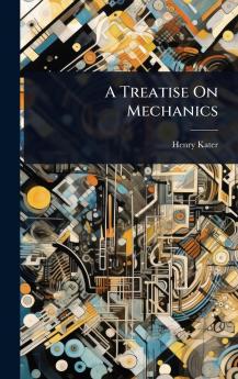 Treatise On Mechanics
