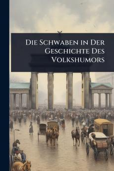 Schwaben in Der Geschichte Des Volkshumors