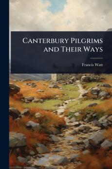 Canterbury Pilgrims and Their Ways