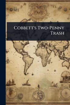 Cobbett's Two-Penny Trash