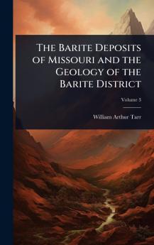 Barite Deposits of Missouri and the Geology of the Barite District