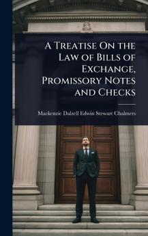 Treatise On the Law of Bills of Exchange Promissory Notes and Checks