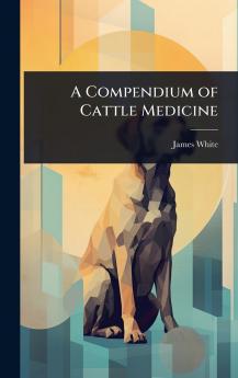 Compendium of Cattle Medicine