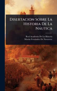Disertacion Sobre La Historia De La Nàutica