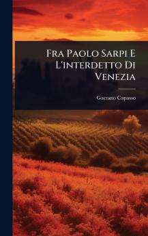Fra Paolo Sarpi E L'interdetto Di Venezia