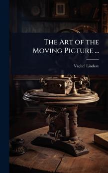 Art of the Moving Picture ...