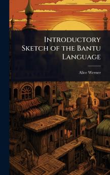 Introductory Sketch of the Bantu Language