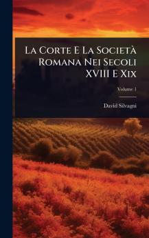 Corte E La SocietÃ Romana Nei Secoli XVIII E Xix