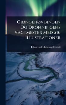 GjÃ ngehÃ vdingen Og Dronningens Vagtmester Med 216 Illustrationer