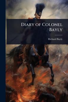 Diary of Colonel Bayly