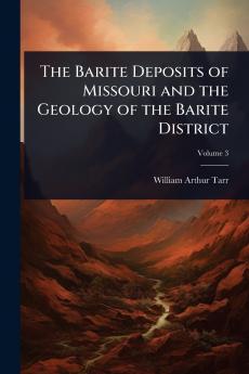 Barite Deposits of Missouri and the Geology of the Barite District