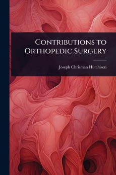 Contributions to Orthopedic Surgery
