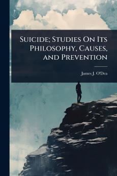 Suicide; Studies On Its Philosophy Causes and Prevention