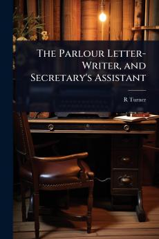 Parlour Letter-Writer and Secretary's Assistant
