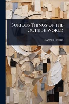 Curious Things of the Outside World
