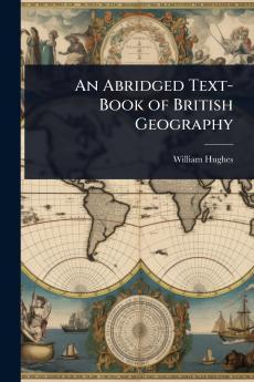 Abridged Text-Book of British Geography