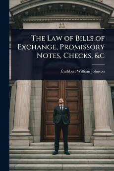 Law of Bills of Exchange Promissory Notes Checks &c