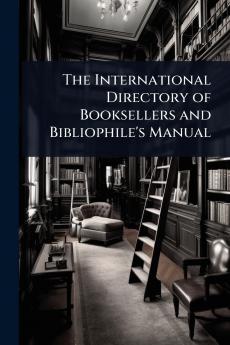 International Directory of Booksellers and Bibliophile's Manual