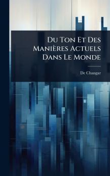 Du Ton Et Des Manières Actuels Dans Le Monde