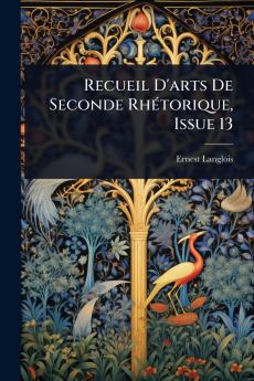 Recueil D'arts De Seconde RhÃ(c)torique Issue 13
