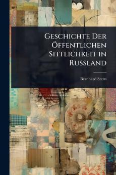 Geschichte Der Ã-ffentlichen Sittlichkeit in Russland