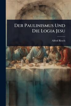 Paulinismus Und Die Logia Jesu