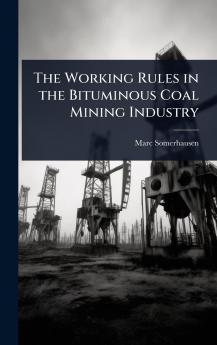 Working Rules in the Bituminous Coal Mining Industry