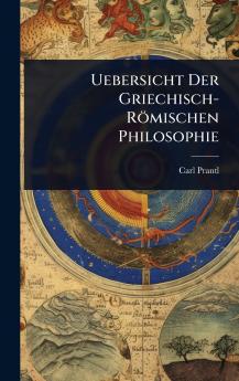 Uebersicht Der Griechisch-Römischen Philosophie