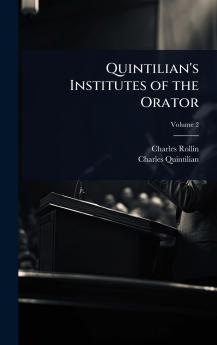 Quintilian's Institutes of the Orator