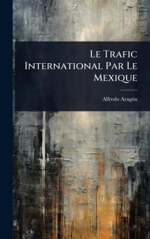 Trafic International Par Le Mexique