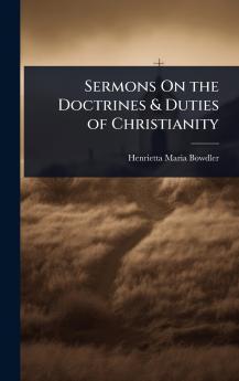 Sermons On the Doctrines & Duties of Christianity
