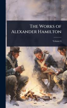 Works of Alexander Hamilton