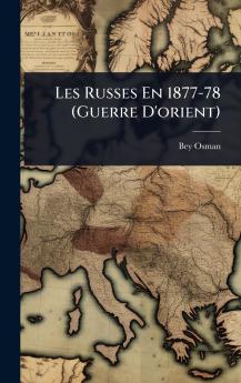 Les Russes En 1877-78 (Guerre D'orient)