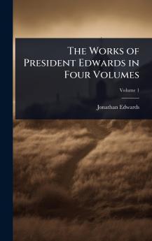 Works of President Edwards in Four Volumes
