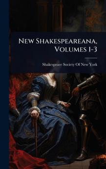 New Shakespeareana Volumes 1-3