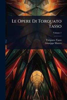 Opere Di Torquato Tasso