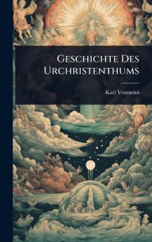 Geschichte Des Urchristenthums