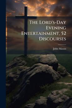 Lord's-Day Evening Entertainment 52 Discourses