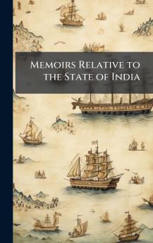 Memoirs Relative to the State of India
