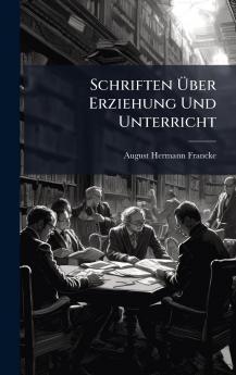 Schriften Ã&#156;ber Erziehung Und Unterricht