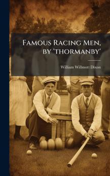 Famous Racing Men by 'thormanby'