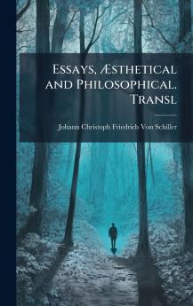 Essays Ã&#134;sthetical and Philosophical. Transl