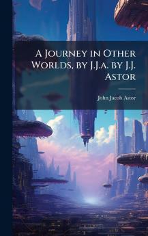 Journey in Other Worlds by J.J.a. by J.J. Astor