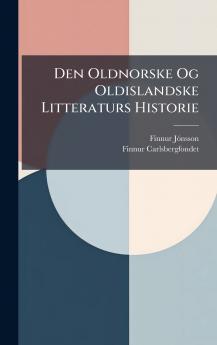 Den Oldnorske Og Oldislandske Litteraturs Historie
