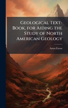 Geological Text-Book for Aiding the Study of North American Geology