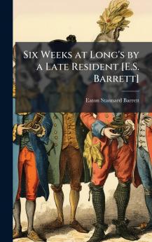 Six Weeks at Long's by a Late Resident [E.S. Barrett]