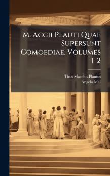 M. Accii Plauti Quae Supersunt Comoediae Volumes 1-2