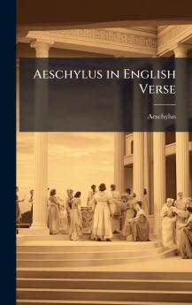 Aeschylus in English Verse