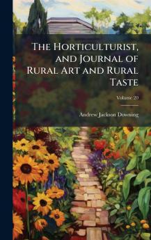 Horticulturist and Journal of Rural Art and Rural Taste