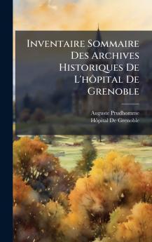 Inventaire Sommaire Des Archives Historiques De L'hÃ´pital De Grenoble